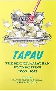Tapau: The Best of Malaysian Food Writing 2000 - 2022